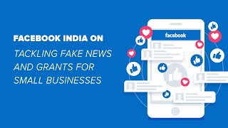 Facebook India On Tackling Fake News And Grants For Small Businesses | Mashable Outreach