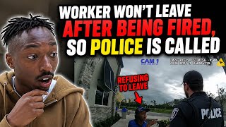 Worker Won’t Leave After Being Fired! | Body Cam Arrest