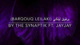 The Synaptik - Barqouq leilaki | برقوق ليلكي Ft. JayJay (Lyrics)