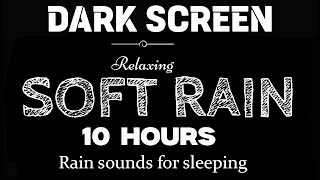 SOFT RAIN SOUNDS For Sleeping Dark Screen | Sleep Instantly in 3 Minutes | Black Screen, Relaxation
