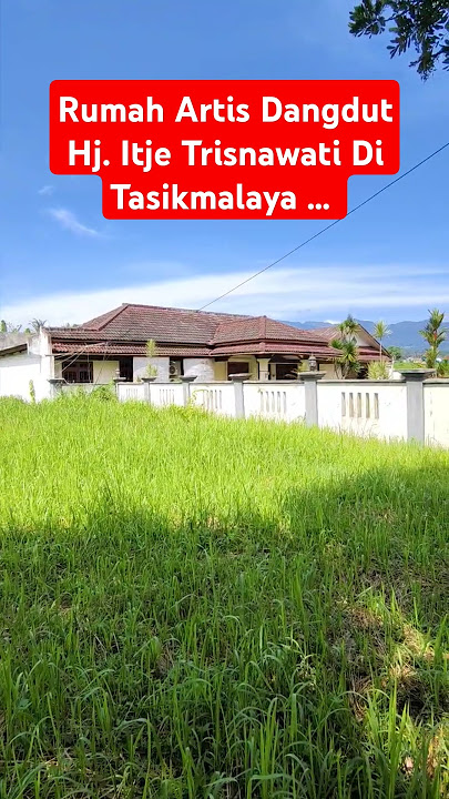 Rumah Artis Dangdut Hj. Itje Trisnawati Di Tasikmalaya ... #shorts #itjetrisnawati