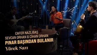 Cafer Nazlıbaş & Sevcan Orhan & Cihan Orhan - Pınar Başından Bulanır (Yürek Sazı)