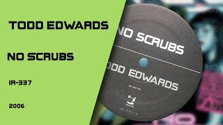 Todd Edwards - No Scrubs