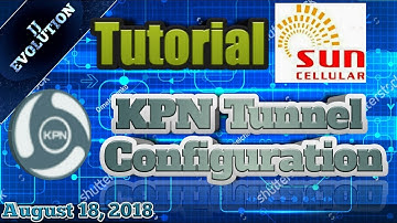 Tutorial: How To Make KPN Tunnel Configuration For Sun (TU50) | 08/18/18