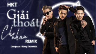 Giải Thoát Cho Nhau Remix - HKT | Music Video | vì chút cô đơn chúng ta vội tìm lại nhau hot tiktok