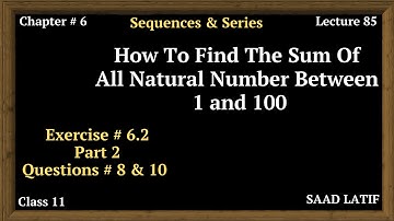 Class 11 Maths | Lecture 85 | Chapter 6 | Exercise # 6.2 | Finding Sum of Natural No. b/w 1 and 100