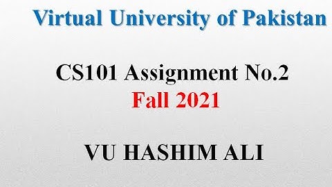 CS101 Assignment No. 2 Fall 2021 | VU Hashim Ali