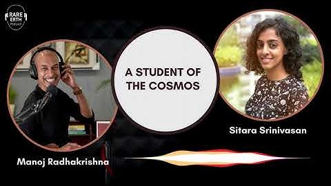 Sitara Srinivasan - A Student Of The Cosmos | RareErth Podcast