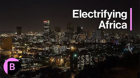 $90 Bln Plan to Bring Electricity to 300 Million Africans Gets Underway