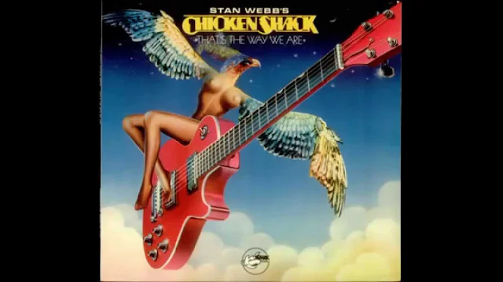 Stan Webb's Chicken Shack - Thats The Way We Are (...