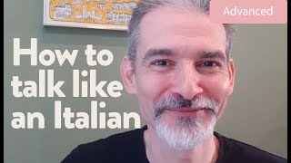 Want to TALK LIKE AN ITALIAN? Do this. || Advanced