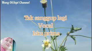 Lagu kenangan || Tak sanggup lagi - Iska Prima