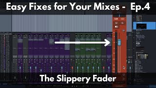 Easy Fixes for Your Mixes Ep. 4 | The Slippery Fader