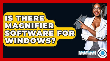 Is There Magnifier Software For Windows? - Optometry Knowledge Base