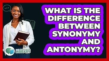 What Is The Difference Between Synonymy And Antonymy?