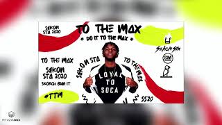 To The Max | Sekon Sta x Skorch Bun It | 2020 Soca