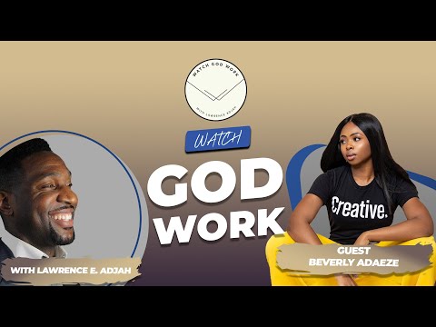 Beverly Adaeze | Season 2 | Watch God Work with Lawrence E. Adjah
