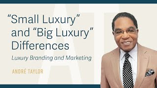 Luxury Branding and Marketing: Andre Taylor