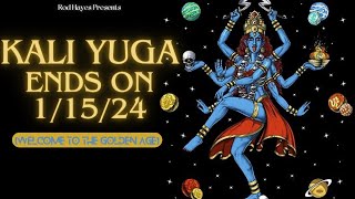 Rod Hayes - Kali Yuga Ends on 1/15/24 (Welcome to the Golden Age)