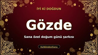 İyi Ki Doğdun Gözde 🎵 Kişiye Özel Doğum Günü Şarkısı Kalbimdensana