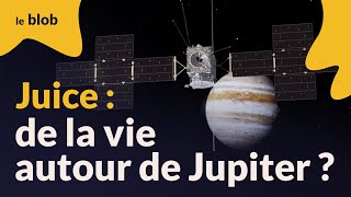 Juice, une sonde en quête de vie sur les lunes de Jupiter | Reportage