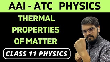 10.1) Thermal Properties of Matter | AAI-ATC Physics | Class 11 Physics | Chapter 10