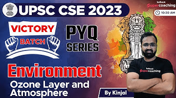 Environment for UPSC 2023 Prelims |Ozone Layer and Atmosphere | UPSC Previous Year Questions #kinjal