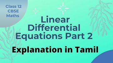 Linear Differential Equations - part 2 || Explanation in Tamil || Video 9