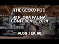 The Gecko Pod @ Flora Fauna Conference 2024 | Ep. 67