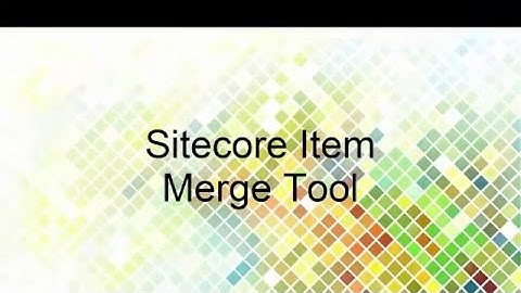 Feature Spotlight - Sitecore Item Merge Tool
