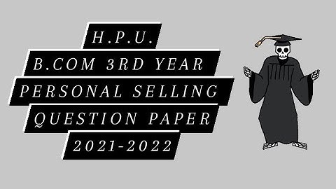 H.P.U. B.COM. 3rd year Personal selling Question papers 2021-2022