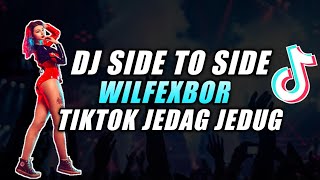 DJ SIDE TO SIDE WILFEXBOR DJ TERBARU - LAGU TIKTOK VIRAL 2021