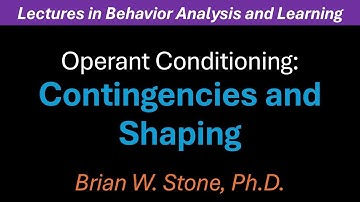 Behavior Analysis and Learning - Operant Conditioning Pt1 - Contingencies and Shaping