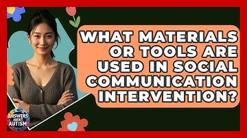 What Materials Or Tools Are Used In Social Communication Intervention? - Answers About Autism