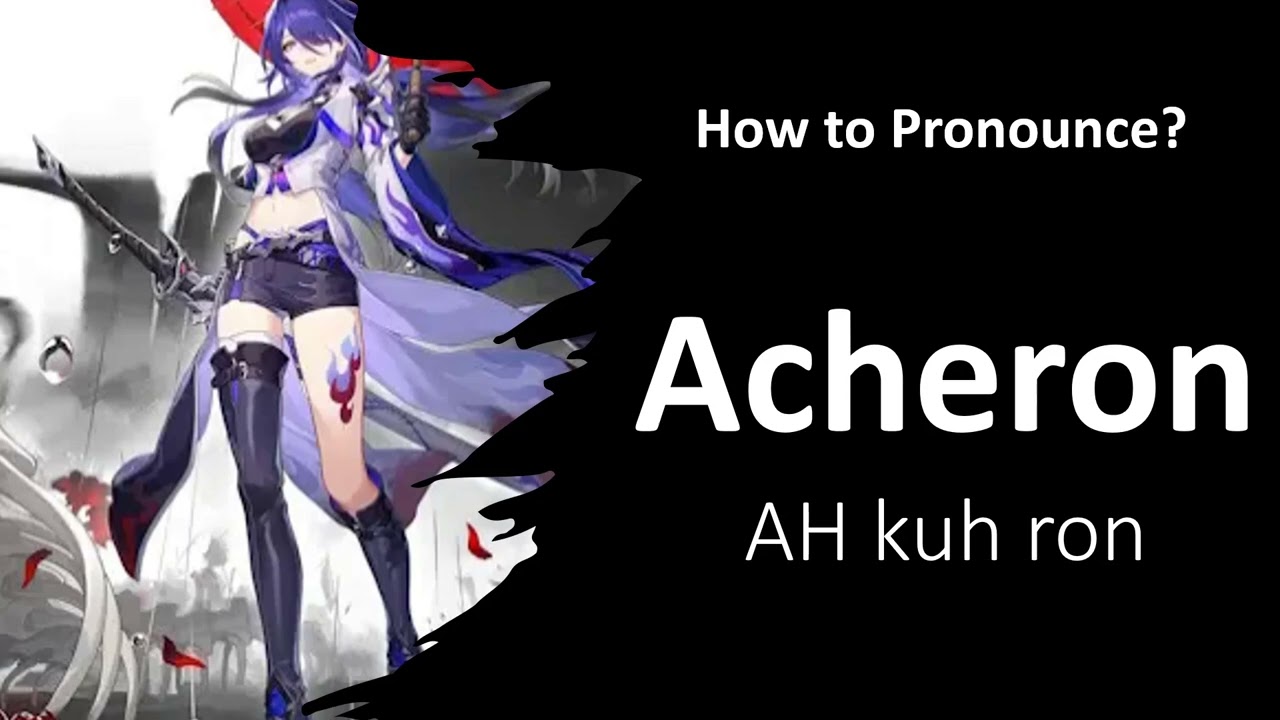 How To Pronounce Acheron Honkai YouTube How To Pronounce Acheron Honkai YouTube