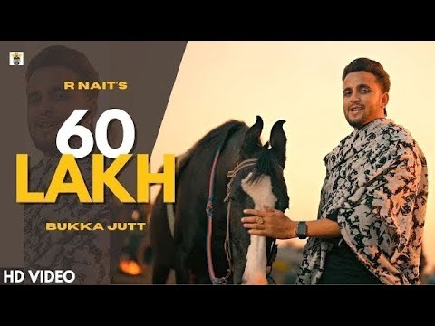 60 Lakh Official Video  R Nait  New Punjabi Song 2023  Bukka Jatt  Latest Punjabi Song 2023