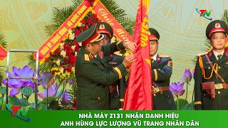 Factory Z131 receives the title of Hero of the People's Armed Forces.