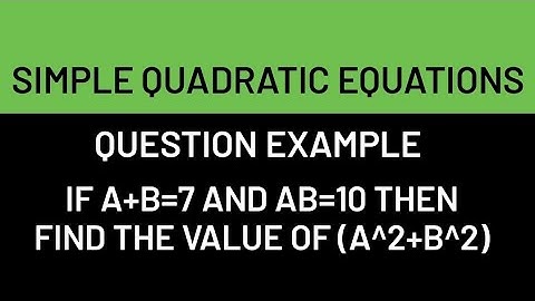 If a+b=7 and ab=10 then find the value of (a^2+b^2)