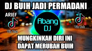 DJ BUIH JADI PERMADANI ARIEF -  REMIX VIRAL TIKTOK TERBARU 2022