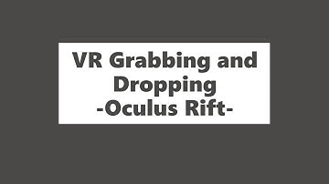 Unity Tutorial 5: VR Grabbing and Dropping (Oculus Rift)