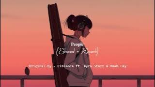 people - libianca ft. ayra starr & omah lay (slowed   reverb)