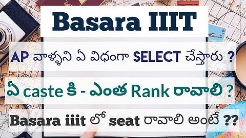 How ap students selected for basara IIIT || How much marks to get seat in basara iiit | ap IIIT