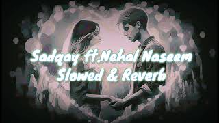 SADQAY ft.NEHAL NASEEM | SLOWED & REVERB 🎧🎧🎶🎵 #slowedandreverb #sadqay Resimi