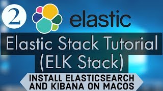 Elastic Stack Tutorial (ELK Stack) 2 -  Installing Elasticsearch  and Kibana on MacOS