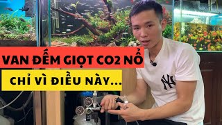 Van đếm giọt Co2 nổ chỉ vì điều này.... | Nguyễn Du aqua