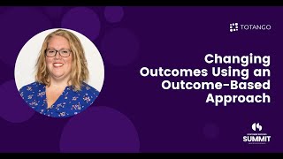 Changing Outcomes Using an Outcome Based Approach