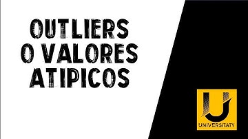 OUTLIERS O VALORES ATÍPICOS. Teoría. Conceptos básicos.