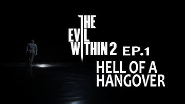 The Evil Within 2 Gameplay Playthrough Ep.1 Hell of a Hangover (HD)