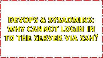 DevOps & SysAdmins: Why cannot login in to the server via SSH? (3 Solutions!!)