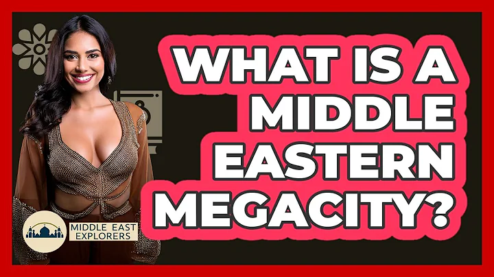 What Is A Middle Eastern Megacity? - Middle East Explorers